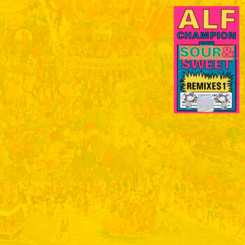 ALF CHAMPION LP1 FINALREMIXES 1 sour and sweet